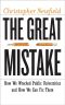 The Great Mistake · How We Wrecked Public Universities and How We Can Fix Them