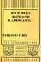 Rambles Beyond Railways ·