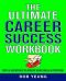 Ultimate Career Success Workbook · Tests & Exercises to Assess Your Skills & Potential!