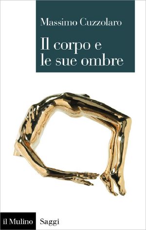 Il Corpo E Le Sue Ombre