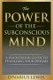 The Power of Your Subconscious Mind - a Pocketbook Guide to Fulfilling Your Dreams