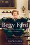 Betty Ford · First Lady, Women's Advocate, Survivor, Trailblazer