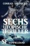 Sechs utopische Thriller · SF Sammelband