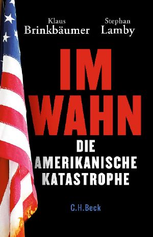 Im Wahn: Die amerikanische Katastrophe