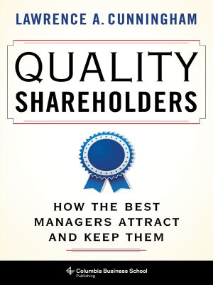 Quality Shareholders, How the Best Managers Attract and Keep Them