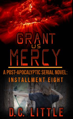 Grant Us Mercy · Installment Eight · Post-Apocalyptic Survival Fiction