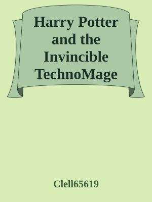 Harry Potter and the Invincible TechnoMage