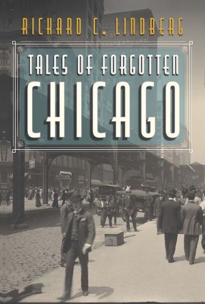 Tales of Forgotten Chicago