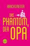 Das Phantom, der Opa