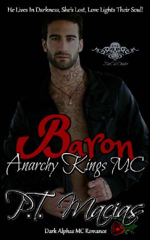 Baron · He Lives In Darkness, She’s Lost, Love Lights Their Soul! (Dark Alphas MC Romance) (Anarchy Kings MC, NorCal Chapter Book 4)