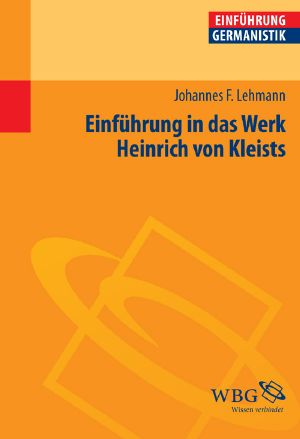 Einführung in das Werk Heinrich von Kleists