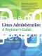 Linux Administration · A Beginners Guide, Sixth Edition