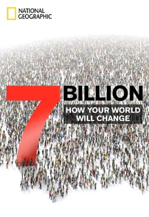 7 Billion · How Your World Will Change