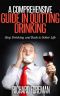 A Comprehensive Guide in Quitting Drinking · Stop Drinking and Back to Sober Life