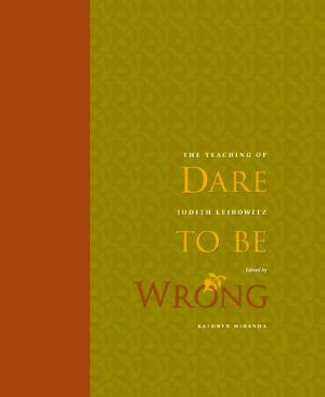 Dare to Be Wrong · the Teaching of Judith Leibowitz