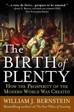 The Birth of Plenty · How the Prosperity of the Modern World Was Created