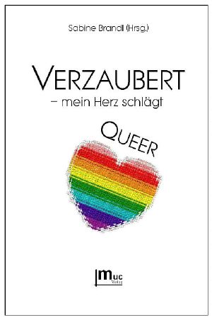 Verzaubert - mein Herz schlägt QUEER: Kurzgeschichten und Gedichte (German Edition)