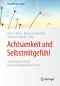 Achtsamkeit und Selbstmitgefühl · Anwendungen in der psychotherapeutischen Praxis