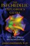 The Psychedelic Explorer's Guide · Safe, Therapeutic, and Sacred Journeys