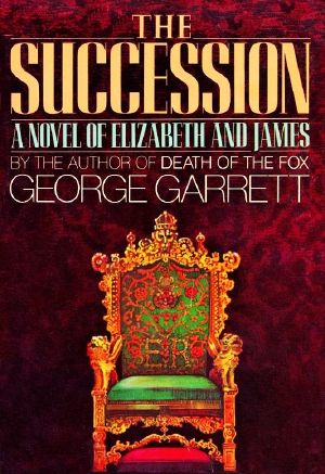 The Succession · A Novel of Elizabeth and James