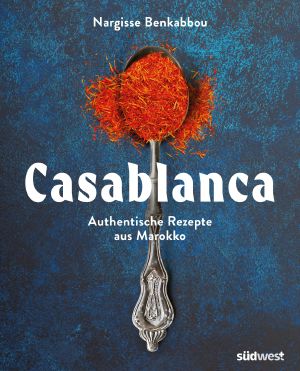 Casablanca · Authentische Rezepte aus Marokko