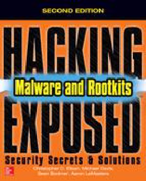 Hacking Exposed Malware & Rootkits: Security Secrets and Solutions, Second Edition, 2nd Edition