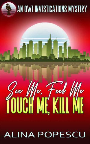 See Me, Feel Me, Touch Me, Kill Me · an OWL Investigations Mystery (OWL Investigations Mysteries Book 5)