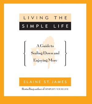 Living the Simple Life · A Guide to Scaling Down and Enjoying More