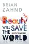 Beauty Will Save the World · Rediscovering the Allure and Mystery of Christianity