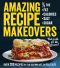 Amazing Recipe Makeovers