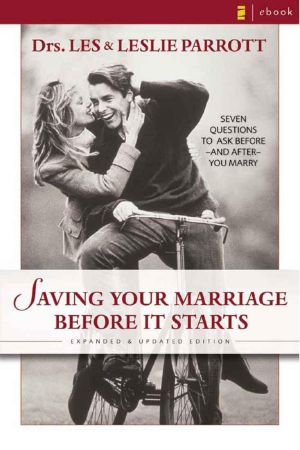 Saving Your Marriage Before It Starts · Seven Questions to Ask Before---And After---You Marry