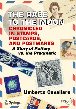 The Race to the Moon Chronicled in Stamps, Postcards, and Postmarks, A Story of Puffery vs. the Pragmatic