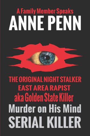 Murder on His Mind the Case of the Original Night Stalker Aka Golden State Killer - a Family Member Speaks