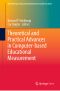 Theoretical and Practical Advances in Computer-based Educational Measurement