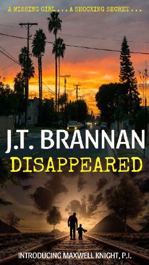 DISAPPEARED: A Missing Girl . . . A Shocking Secret . . . (Maxwell Knight Book 1)