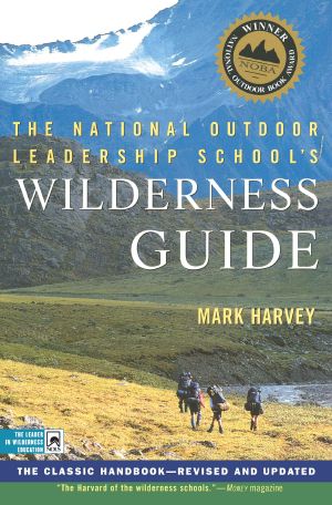 The National Outdoor Leadership School's Wilderness Guide