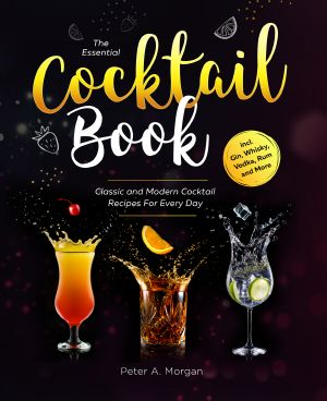 The Essential Cocktail Book · Classic and Modern Cocktail Recipes for Every Day Incl. Gin, Whisky, Vodka, Rum and More