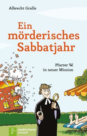 Ein mörderisches Sabbatjahr · Pfarrer W. in neuer Mission