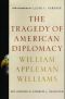 The Tragedy of American Diplomacy (50th Anniversary Edition)