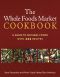 The Whole Foods Market Cookbook · A Guide to Natural Foods With 350 Recipes