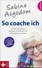 So coache ich · 25 überraschende Impulse, mit denen Sie erfolgreicher werden