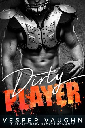 DIRTY PLAYER · A Secret Baby Sports Romance