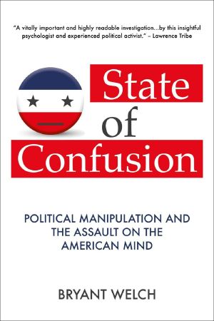 State of Confusion · Political Manipulation and the Assault on the American Mind (Revised)