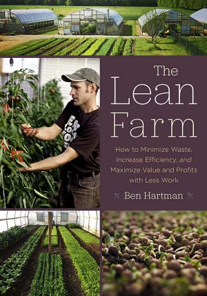 The Lean Farm · How to Minimize Waste, Increase Efficiency, and Maximize Value and Profits With Less Work