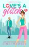 Love’s A Glitch: A Meet-Cute Novel