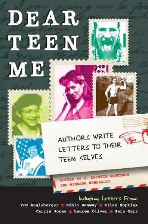 Dear Teen Me · Authors Write Letters to Their Teen Selves