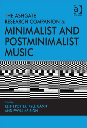 The Ashgate Research Companion to Minimalist and Postminimalist Music