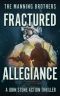 Fractured Allegiance (A John Stone Action Thriller Book 3)