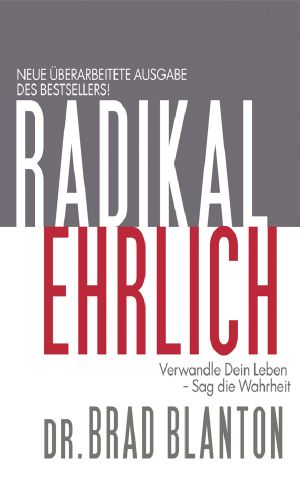 Radikal ehrlich · Verwandle Dein Leben - Sag die Wahrheit