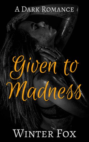 Given to Madness · A Dark Romance